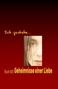 Ich gestehe Buch 003: Geheimnisse einer Liebe - Paoli, Sara