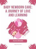 Baby Newborn Care- A Journey of Love and Learning (eBook, ePUB)