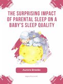 The Surprising Impact of Parental Sleep on a Baby's Sleep Quality (eBook, ePUB)