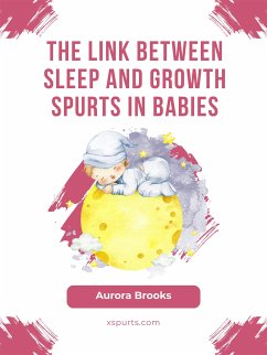 The Link Between Sleep and Growth Spurts in Babies (eBook, ePUB) - Brooks, Aurora