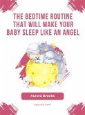 The Bedtime Routine That Will Make Your Baby Sleep Like an Angel (eBook, ePUB)