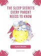 The Sleep Secrets Every Parent Needs to... - Bild 1