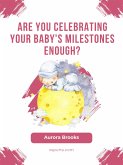 Are You Celebrating Your Baby's Milestones Enough (eBook, ePUB)