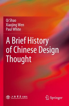 A Brief History of Chinese Design Thought - Shao, Qi;Wen, Xiaojing;White, Paul