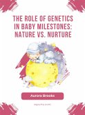 The Role of Genetics in Baby Milestones- Nature vs. Nurture (eBook, ePUB)