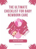 The Ultimate Checklist for Baby Newborn Care (eBook, ePUB)