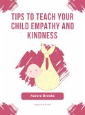 Tips to Teach Your Child Empathy and Kindness (eBook, ePUB)