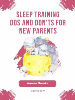 Sleep Training Dos and Don'ts for New Parents (eBook, ePUB) - Brooks, Aurora