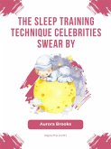 The Sleep Training Technique Celebrities Swear By (eBook, ePUB)