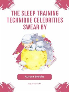Cover The Sleep Training Technique Celebrities Swear By (eBook, ePUB)