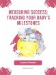 Measuring Success- Tracking Your Baby's... - Bild 1