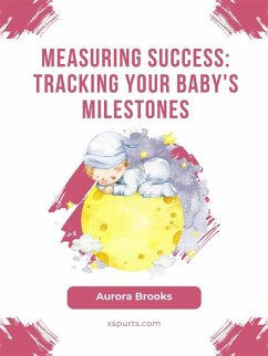 Cover Measuring Success- Tracking Your Baby's Milestones (eBook, ePUB)