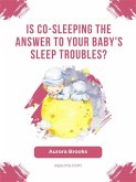 Is Co-Sleeping the Answer to Your Baby's Sleep Troubles (eBook, ePUB)