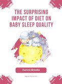 The Surprising Impact of Diet on Baby Sleep Quality (eBook, ePUB)