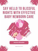 Say Hello to Blissful Nights with Effective Baby Newborn Care (eBook, ePUB)