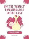 Why the Perfect Parenting Style Doesn't Exist (eBook, ePUB)