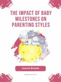 The Impact of Baby Milestones on Parenting Styles (eBook, ePUB)