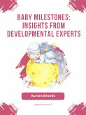 Baby Milestones- Insights from Developmental Experts (eBook, ePUB)