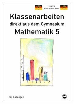 Mathematik 5 - Klassenarbeiten direkt aus dem Gymnasium - Mit Lösungen - Arndt, Claus