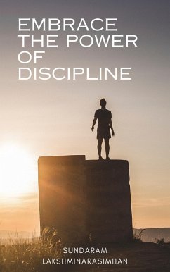 Embrace the power of discipline (eBook, ePUB) - Lakshminarasimhan, Sundaram