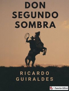 Don Segundo Sombra (eBook, ePUB) - Güiraldes, Ricardo