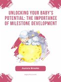 Unlocking Your Baby's Potential- The Importance of Milestone Development (eBook, ePUB)