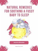 Natural Remedies for Soothing a Fussy Baby to Sleep (eBook, ePUB)