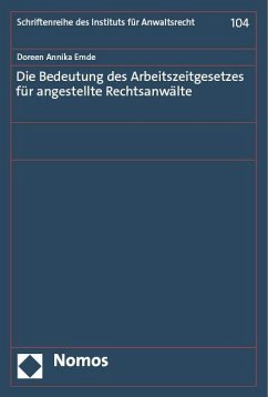 Die Bedeutung des Arbeitszeitgesetzes für angestellte Rechtsanwälte - Emde, Doreen Annika