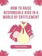 How to Raise Responsible Kids in a... - Bild 1