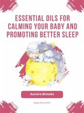 Essential Oils for Calming Your Baby and Promoting Better Sleep (eBook, ePUB)