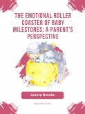 The Emotional Roller Coaster of Baby Milestones- A Parent's Perspective (eBook, ePUB)