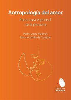 Antropología del amor. Estructura esponsal de la persona - Castilla de Cortázar, Blanca; Viladrich, Pedro-Juan