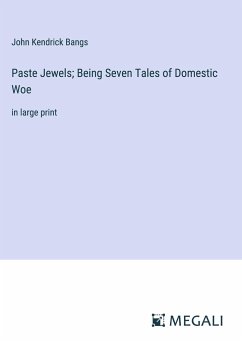 Paste Jewels; Being Seven Tales of Domestic Woe - Bangs, John Kendrick