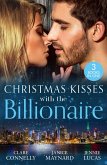 Christmas Kisses With The Billionaire: The Deal (The Billionaires Club) / A Billionaire for Christmas / Christmas Baby for the Greek (eBook, ePUB)