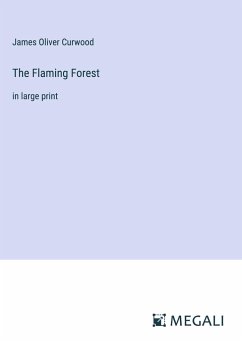 The Flaming Forest - Curwood, James Oliver