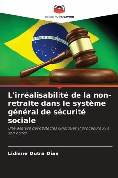 L'irréalisabilité de la non-retraite dans le système général de sécurité sociale - Dutra Dias, Lidiane