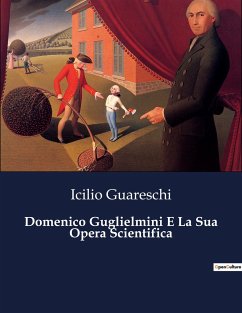 Domenico Guglielmini E La Sua Opera Scientifica - Guareschi, Icilio