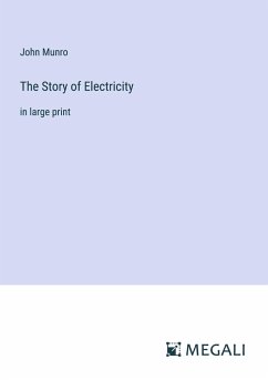 The Story of Electricity - Munro, John