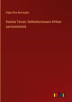 Kauhea Tarzan: Seikkailuromaani Afrikan aarniometsistä