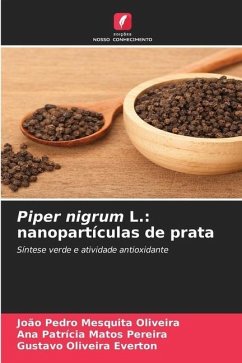 Piper nigrum L.: nanopartículas de prata - Oliveira, João Pedro Mesquita;Pereira, Ana Patrícia Matos;Everton, Gustavo Oliveira