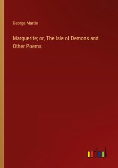 Marguerite; or, The Isle of Demons and Other Poems - Martin, George