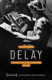 Delay - Mediengeschichten der Verzögerung, 1850-1950 (eBook, PDF)
