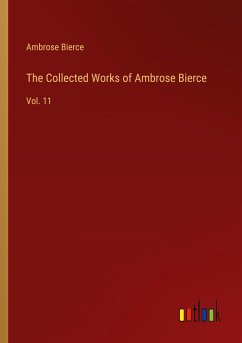 The Collected Works of Ambrose Bierce - Bierce, Ambrose