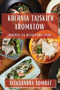 Cover Kuchnia Tajskich Aromatów: Przepisy na Wyjątkowe Smaki