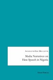 Media Narratives on Hate Speech in Nigeria (eBook, PDF) Media Narratives on Hate Speech in Nigeria (eBook, PDF)