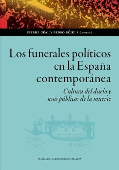 Cover Los funerales políticos en la España contemporánea : cultura del duelo y usos públicos de la muerte