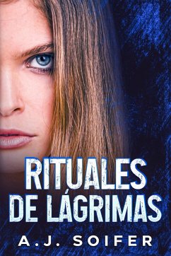 Rituales de lágrimas - Soifer, A. J.; Soifer, Alejandro