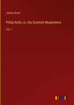 Philip Rollo; or, the Scottish Musketeers - Grant, James