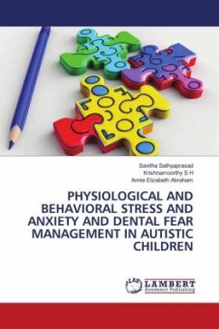 PHYSIOLOGICAL AND BEHAVIORAL STRESS AND ANXIETY AND DENTAL FEAR MANAGEMENT IN AUTISTIC CHILDREN - Sathyaprasad, Savitha;S H, KRISHNAMOORTHY;Abraham, Annie Elizabeth