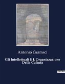 Gli Intellettuali E L Organizzazione Della Cultura Gli Intellettuali E L Organizzazione Della Cultura